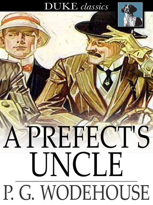 Title details for A Prefect's Uncle by P. G. Wodehouse - Available